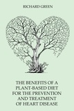  Richard Green - The Benefits of a Plant-Based Diet for the Prevention  and Treatment of Heart Disease.