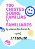  J.J. Bernier - 700 chistes sobre familias y familiares (y unas cuantas decenas de regalo).