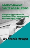  Mario Aveiga - Maintaining Your Ideal Body  &amp; Everything you Need to Know to Have a Healthy Body With the Right Foods.