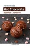  Amanda David - Homemade Hot Chocolate Bombs Cookbook : Delicious and Fun Hot Chocolate Bombs Recipes For Adults and Kids.