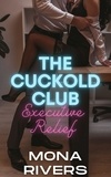  Mona Rivers - The Cuckold Club: Executive Relief - The Cuckold Club, #1.
