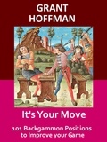  Grant Hoffman - It's Your Move: 101 Backgammon Positions to Improve your Game.
