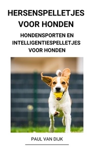  Paul Van Dijk - Hersenspelletjes voor Honden (Hondensporten en Intelligentiespelletjes voor Honden).