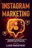  Luigi Padovesi - Instagram Marketing: Wie man Instagram nutzt, um Leads zu generieren und Produkte und Dienstleistungen zu verkaufen.