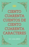  D.F. Gallardo - Ciento cuarenta cuentos de ciento cuarenta caracteres.