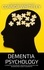  Connor Whiteley - Dementia Psychology: A Cognitive Psychology, Biological Psychology and Neuroscience Guide to Dementia - An Introductory Series.