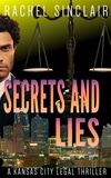  Rachel Sinclair - Secrets and Lies - Kansas City Legal Thrillers, #11.
