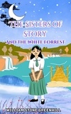  The storyteller et  william stone greenhill - The Sisters of Story And the White Forrest - the Sisters of Story, #2.