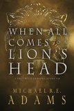  Michael R.E. Adams - When All Comes to a Lion's Head (A Pact with Demons, Story #18) - A Pact with Demons Stories, #18.