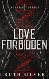  Ruth Silver - Love Forbidden - Aberrant, #1.