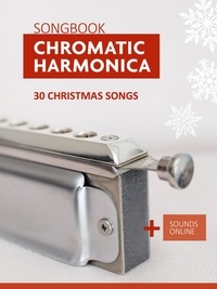  Reynhard Boegl et  Bettina Schipp - Chromatic Harmonica Songbook - 30 Christmas songs.