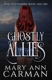  Mary Ann Carman - Ghostly Allies - Helena Foster Paranormal Mystery, #3.