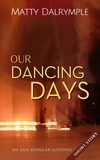  Matty Dalrymple - Our Dancing Days - The Ann Kinnear Suspense Shorts.