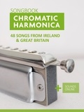  Reynhard Boegl et  Bettina Schipp - Chromatic Harmonica Songbook - 48 Songs from Ireland and Great Britain.