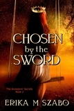  Erika M Szabo - Chosen by the Sword - The Ancestors' Secrets, #2.