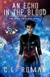  C.L. Roman - An Echo in the Blood - The Hive Trilogy: An Unborn Space Opera.