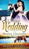  Brandy Golden - A Shotgun Wedding - Brocton Chronicles, #2.