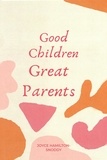  joyce Hamilton-Snoddy - Good Children Great Parents.