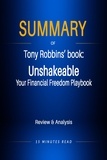  15 Minutes Read - Summary of Tony Robbins' book: Unshakeable: Your Financial Freedom Playbook - Summary.