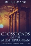  Dick Rosano - Crossroads Of The Mediterranean - The Sicily Chronicles, #2.