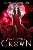  Demelza Carlton - Once Upon a Crown - Romance a Medieval Fairytale series.