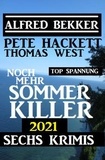  Alfred Bekker et  Pete Hackett - Noch mehr Sommer Killer 2021: Sechs Krimis Top Spannung.