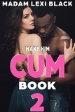  Madam Lexi Black - Make Him Cum: Book 2 - The Ultimate Interracial Erotica Sex Collection, #12.