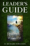  D. Richard Ferguson - Leader's Guide for the Escape from Paradise Bible Study: Small Group or Personal Study Workbook.