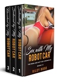  Riley Rose - Sex with My Robot Car: Box Set Books 1-3 - The Mara and KATT Sex Chronicles.