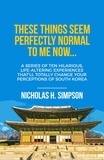  Nicholas H. Simpson - These Things Seem Perfectly Normal to Me Now....
