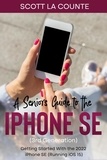  Scott La Counte - A Seniors Guide to the iPhone SE (3rd Generation): Getting Started with the the 2022 iPhone SE (Running iOS 15).