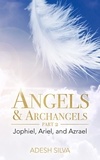  Adesh Silva - Angels &amp; Archangels Part 2: Jophiel, Ariel, Azrael.