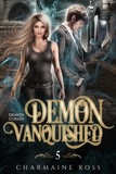  Charmaine Ross - Demon Vanquished: Ghost and Esoteric Paranormal Romance - Demon Cursed, #5.