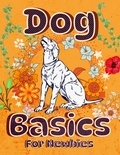  arther d rog - Dog Basics For Newbies.