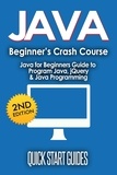  Quick Start Guides - JAVA for Beginner's Crash Course: Java for Beginners Guide to Program Java, jQuery, &amp; Java Programming.