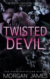  Morgan James - Twisted Devil - Quentin Security Series, #1.