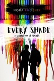  Nora Phoenix - Every Shade: A Collection of Shorts.