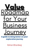  Rohan Bhardwaj - Value Roadmap for Your Business Journey.