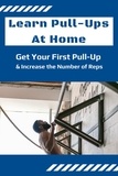  Dorian Carter - Learn Pull-Ups At Home: Get Your First Pull-Up and Increase the Number of Reps.