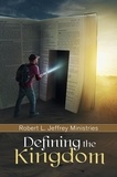  Robert L Jeffrey Sr - Defining the Kingdom.