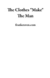  frankcraven.com - The Clothes "Make" The Man.