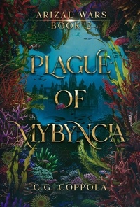  C.G. Coppola - Plague of Mybyncia - Arizal Wars, #2.