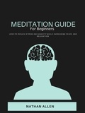  Nathan Allen - "How to Meditate for Beginners"  "Meditation guide for everyday living.  Learn how to reduce stress and anxiety, while increasing your peace and relaxation.".