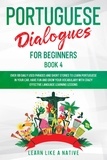  Learn Like a Native - Portuguese Dialogues for Beginners Book 4: Over 100 Daily Used Phrases &amp; Short Stories to Learn Portuguese in Your Car. Have Fun and Grow Your Vocabulary with Crazy Effective Language Learning Lessons - Brazilian Portuguese for Adults, #4.