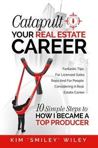  Kim Smiley Wiley - How to Catapult Your Real Estate Career.