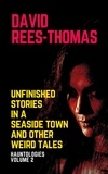  David Rees-Thomas - Unfinished Stories in a Seaside Town and Other Weird Tales - Hauntologies, #2.
