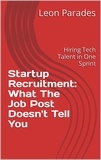  Leon Parades - Startup Recruitment: What the Job Post Does Not Tell You.