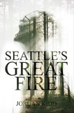  Jordan Kidd - Seattle's Great Fire.