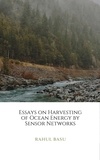  Rahul Basu - Essays on Harvesting of Ocean Energy by Sensor Networks.