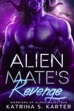  Katrina S. Karter - Alien Mate's Revenge - Warriors of Alpha Majestrog, #2.